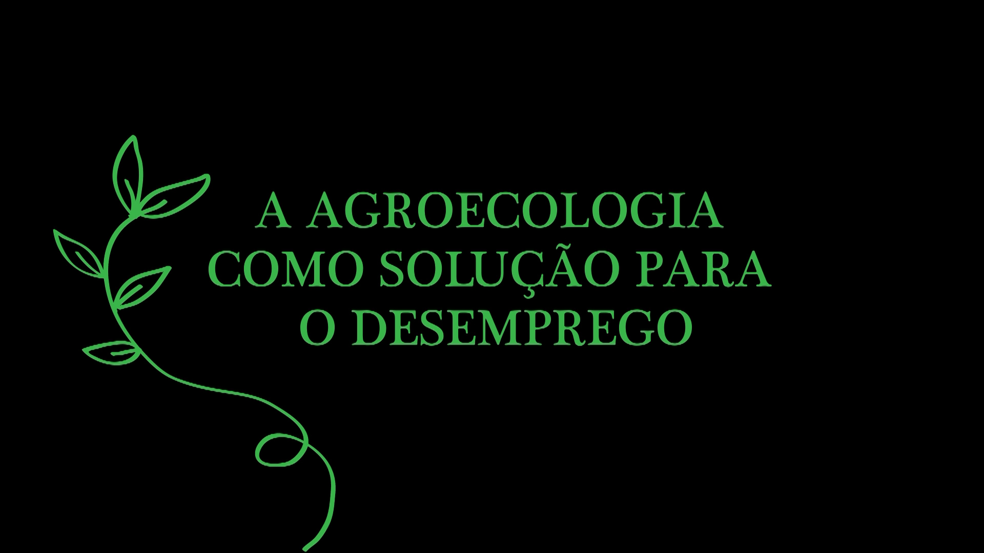 A AGROECOLOGIA COMO SOLUÇÃO PARA O DESEMPREGO